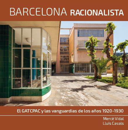 Barcelona Racionalista. El GATCPAC y las vanguardias de los años 1920- 1930